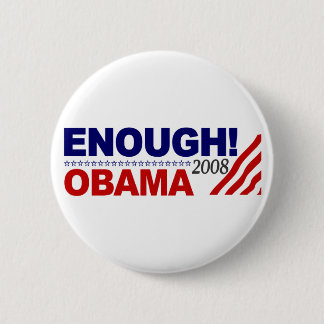 ENOUGH! (Obama 2008) 2 Inch Round Button