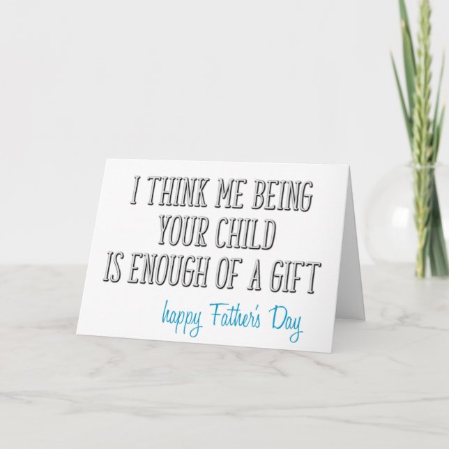 Enough Of A Gift, Funny Father's Day Card (Front)