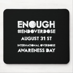 Enough Overdose International Overdose Awareness D Mouse Pad