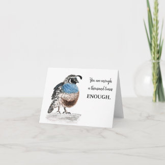 -Enough- Quail greeting card