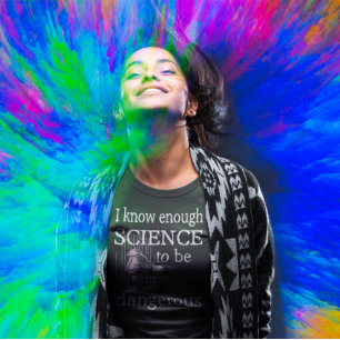 Enough Science to Be Dangerous STEM teacher gift T-Shirt