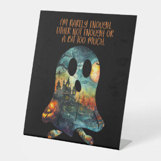 Enough Too Much Ghost Humour Halloween Pedestal Sign