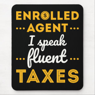 Enrolled Agent I Speak Fluent Taxes Mouse Pad