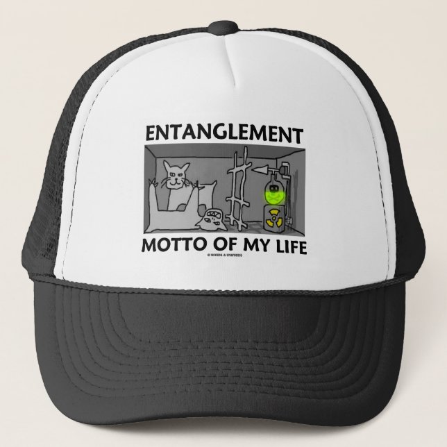 Entanglement Motto Of My Life (Quantum Physics) Trucker Hat (Front)