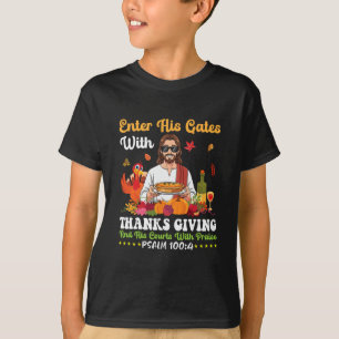 Enter His Gates With Thanksgiving Psalm 100 4 Bibl T-Shirt