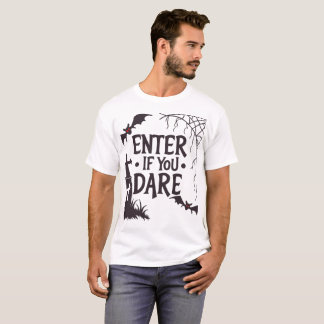 Enter If You Dare | Spooky Halloween Quote T-Shirt
