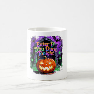 Enter If You Dare Tonight Coffee Mug