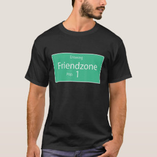 Entering FriendZone Pop 1, Funny Friend Zone and F T-Shirt