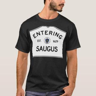 Entering Saugus Massachusetts Town Line Sign in a  T-Shirt