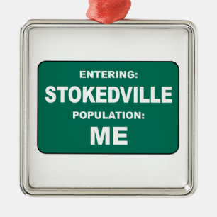 Entering Stokedville Population Me Metal Ornament