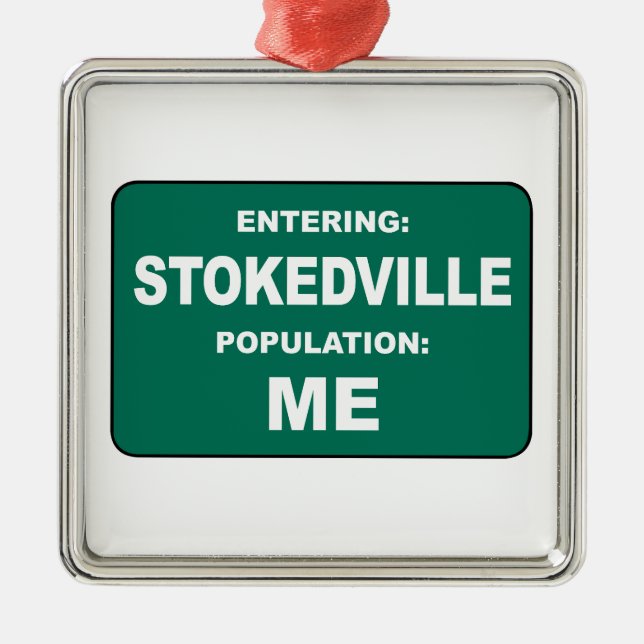 Entering Stokedville Population Me Metal Ornament (Front)