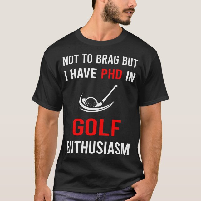Enthusiasm Golf Golfing Golfer T-Shirt (Front)