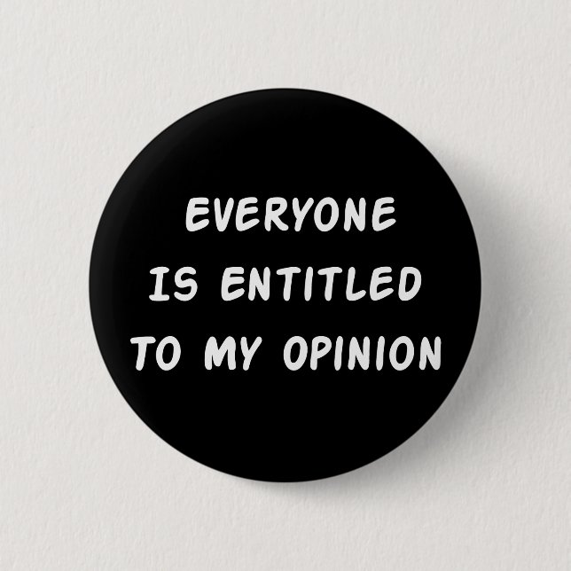 Entitled To My Opinion 2 Inch Round Button (Front)