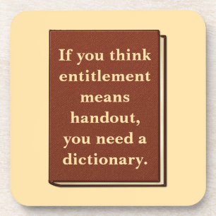 Entitlement is Not a Handout Coaster