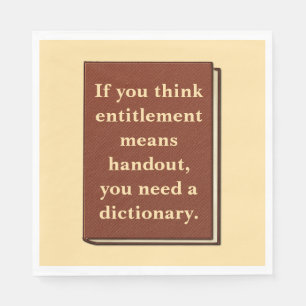 Entitlement is Not a Handout Napkin