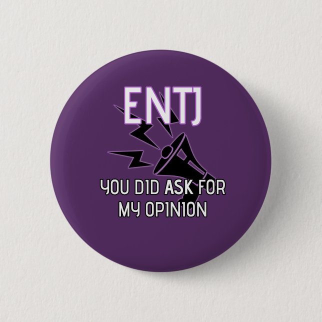 ENTJ "You did ask for my opinion" Button (Front)