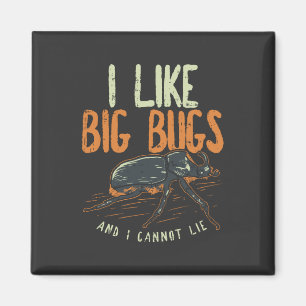 Entomologist - I Like Big Bugs Magnet