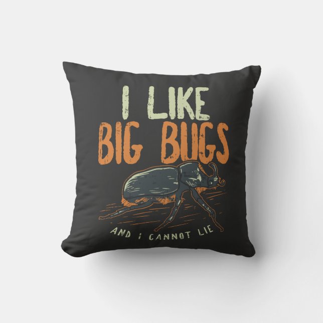 Entomologist - I Like Big Bugs Throw Pillow (Front)