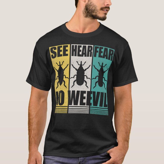 Entomologists  See Hear Fear No Weevil Entomology  T-Shirt (Front)