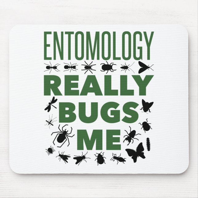 Entomology Really Bugs Me Funny Entomologist Mouse Pad (Front)