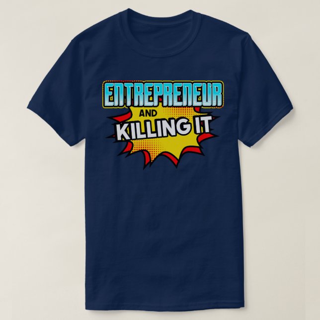 Entrepreneur And Killing It T-Shirt (Design Front)