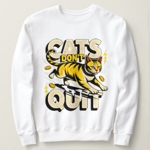 Entrepreneur Cats Don't Quit - Boss Babe Money Cat Sweatshirt