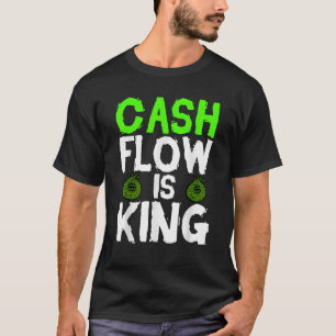 Entrepreneur Funny Cash Flow Is King T-Shirt