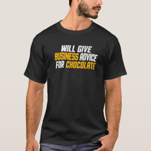 Entrepreneur Funny Will Give Business Advice For C T-Shirt