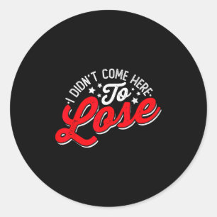 Entrepreneur - I Didnt Come Here To Lose Ceo Motiv Classic Round Sticker