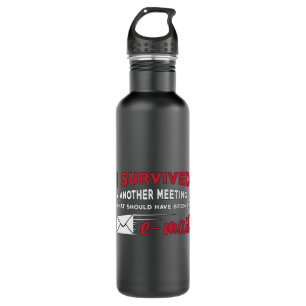 Entrepreneur I Survived Another Meeting E-Mail CEO 710 Ml Water Bottle