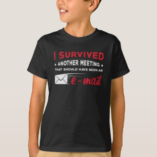 Entrepreneur I Survived Another Meeting E-Mail CEO T-Shirt