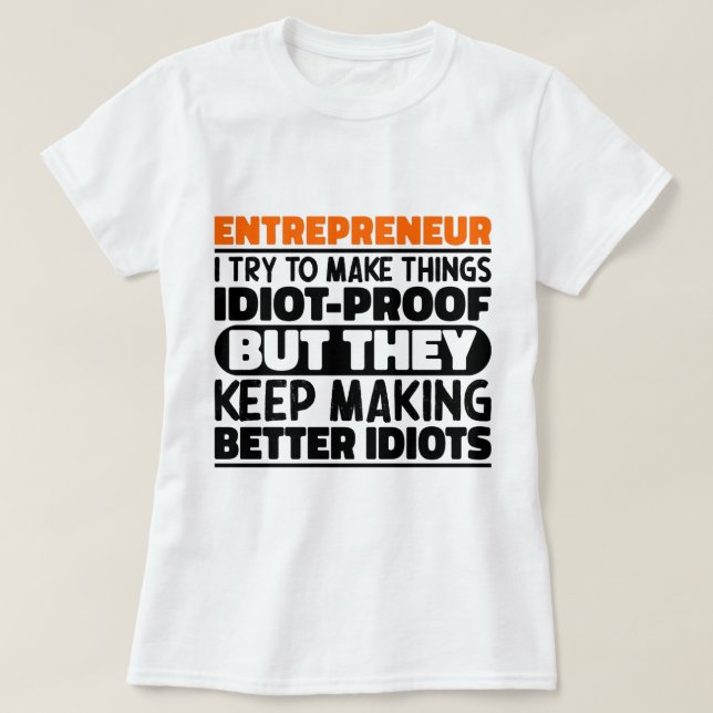 Entrepreneur I Try To Make Things Funny Sayings  T-Shirt (Design Front)