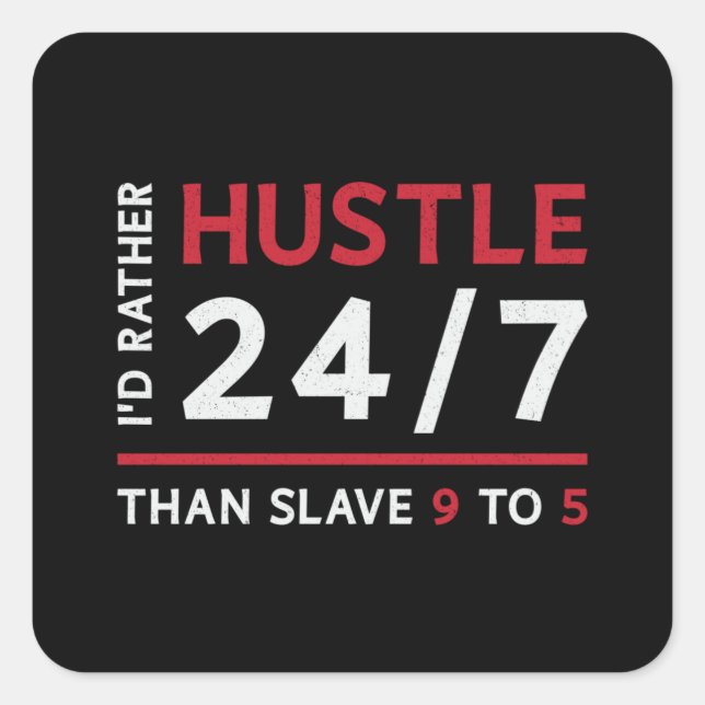 Entrepreneur I'd Rather Hustle 24/7 Manager CEO Square Sticker (Front)