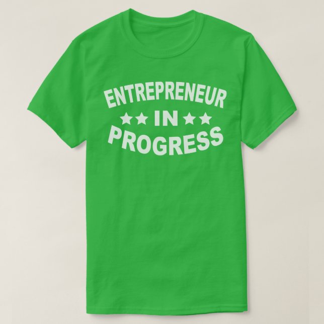 entrepreneur in progress T-Shirt (Design Front)