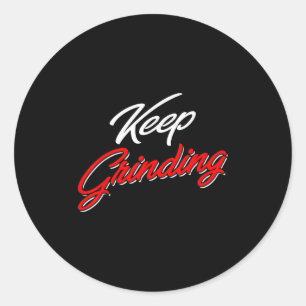 Entrepreneur Keep Grinding Business Owner Motivati Classic Round Sticker