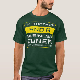 Entrepreneur Motivation Small Business Owners Mom T-Shirt
