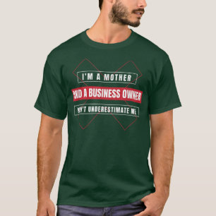 Entrepreneur Motivation Small Business Owners Mom T-Shirt