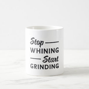 Entrepreneur Stop Whining Start Grinding Boss Coffee Mug