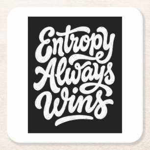 Entropy Always Wins Funny Physics Quote Hoodie  Square Paper Coaster