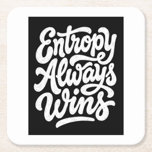 Entropy Always Wins Funny Physics Quote Hoodie  Square Paper Coaster (Front)