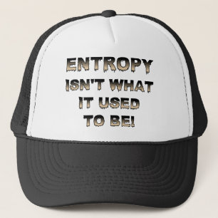 Entropy Isn't What It Used To Be Funny Cap Hat