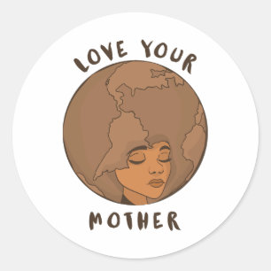 Environment Earth Day - Love Your Mother Earth  Classic Round Sticker