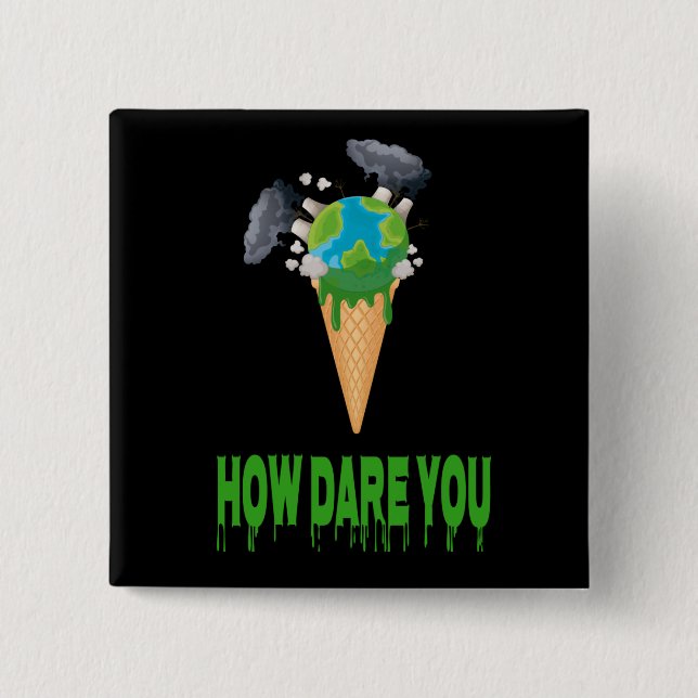 Environment - HOW DARE YOU? Earth Globe As Ice 2 Inch Square Button (Front)