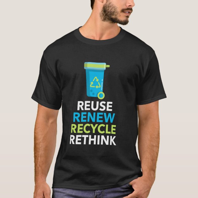 Environmental Activism Recycle Reuse Renew Rethink T-Shirt (Front)
