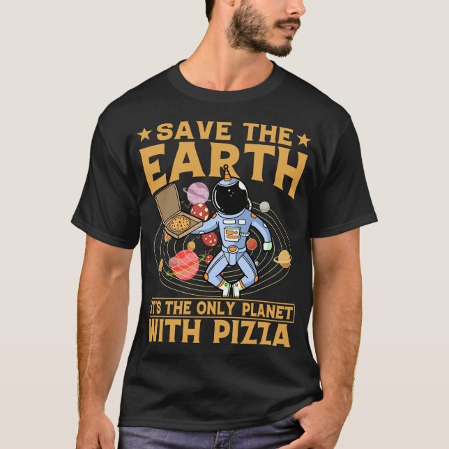 Environmental activist Pizza lover Funny Quote T-Shirt (Front)