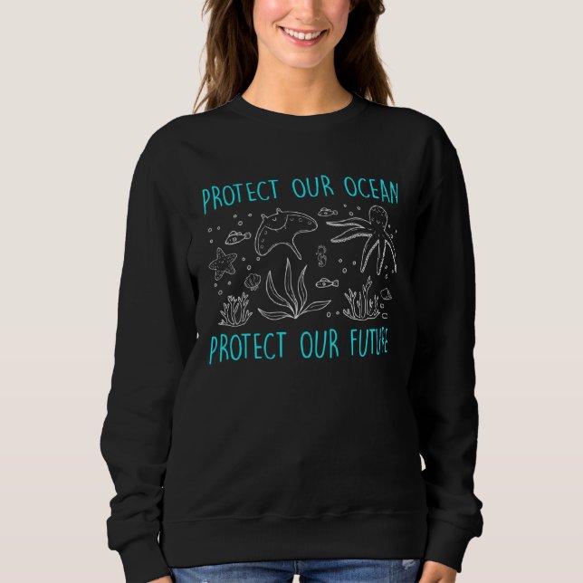 Environmental Care Protect our Ocean Environmental Sweatshirt (Front)