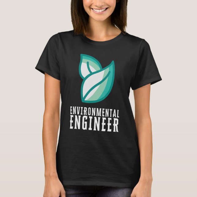 Environmental Engineer And Environmental Science W T-Shirt (Front)
