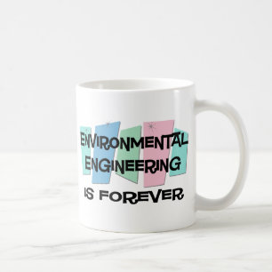 Environmental Engineering Is Forever Coffee Mug