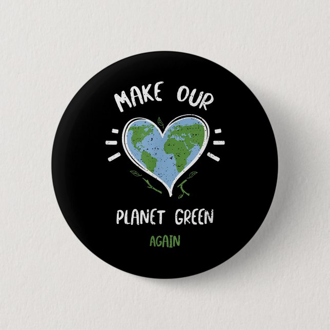 Environmental Protection_ Make Our Planet Green... 2 Inch Round Button (Front)