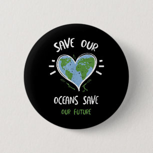 Environmental Protection_ Save Our Oceans Save...  2 Inch Round Button